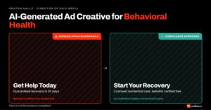 Featured image for AI-generated ad creative for behavioral health. Split-screen showing an AI creative before and after compliance review. Left flagged with a red missing HIPAA guardrails tag; right approved with green compliance checkmark.