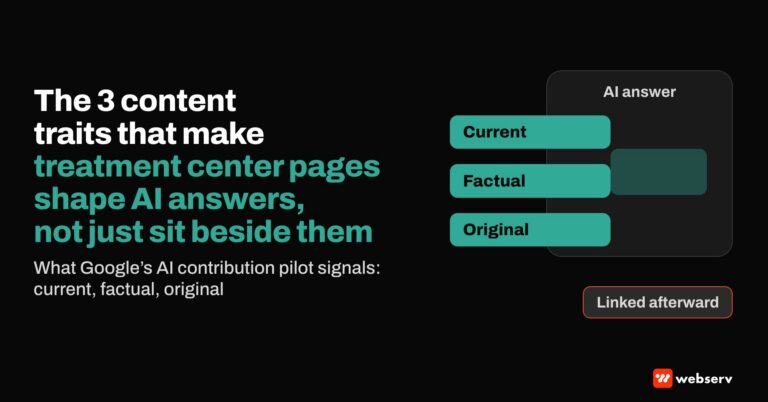 Featured image reading the 3 content traits that make treatment center pages shape AI answers, not just sit beside them. Three bars labeled current, factual and original feed into an AI answer panel, while a tag labeled linked afterward sits outside it.